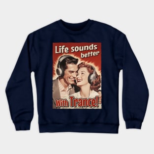 Life Sounds Better With Trance - Retro Style Music Crewneck Sweatshirt